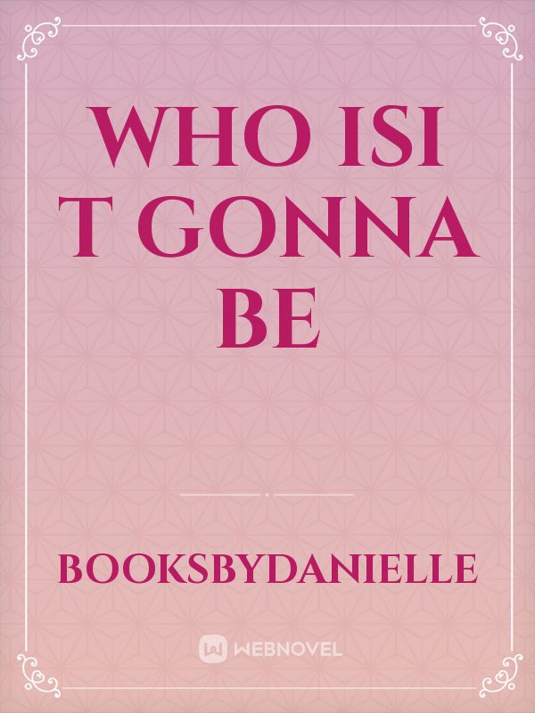 Who isi t Gonna Be Book