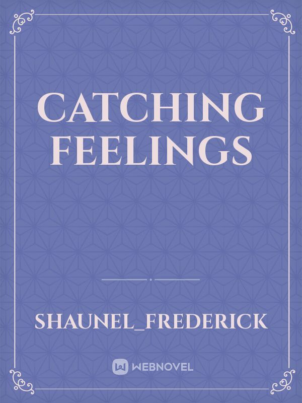 CATCHING FEELINGS