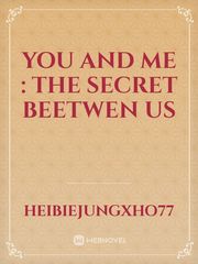 You and Me : The Secret Beetwen us Book