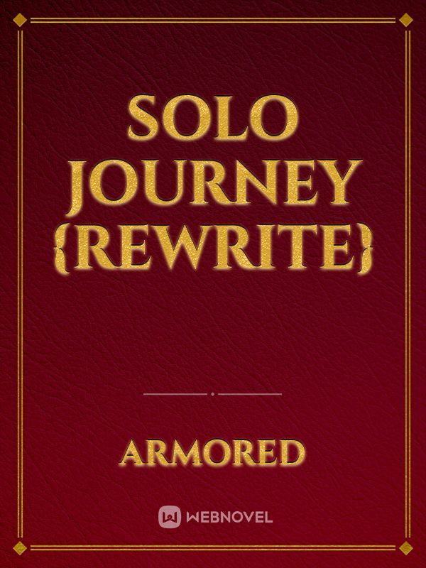 Solo Journey {Rewrite}