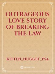 Outrageous Love Story Of Breaking the law Book