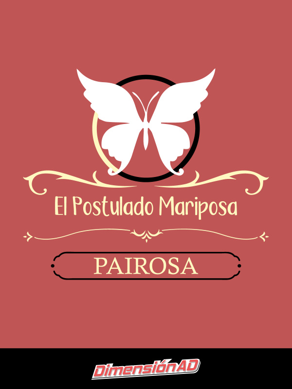 『 El Postulado Mariposa | Pairosa 』