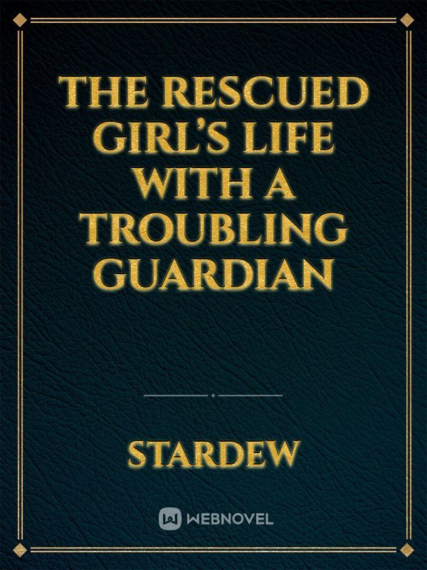 The Rescued Girl’s Life With A Troubling Guardian