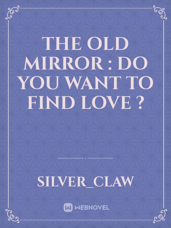 the old mirror : do you want to find love ?