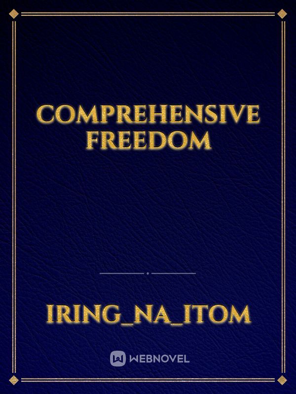 Comprehensive Freedom