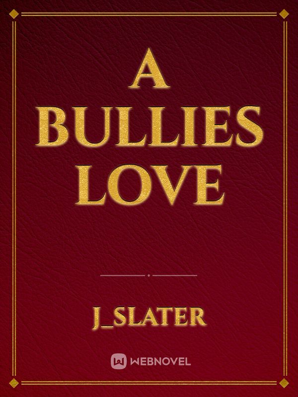 A Bullies Love Book