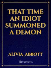 That Time An Idiot Summoned A Demon Book