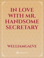 In Love with Mr. Handsome Secretary Book