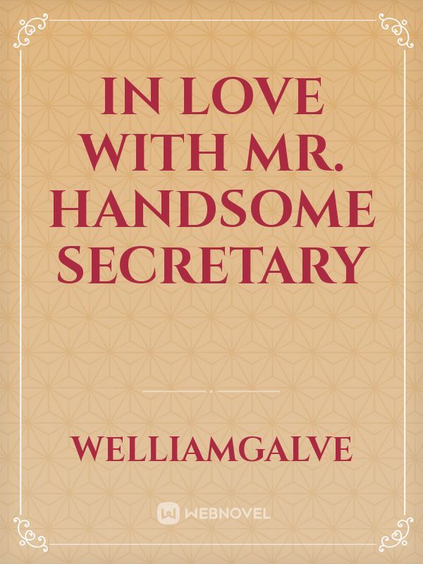 In Love with Mr. Handsome Secretary Book