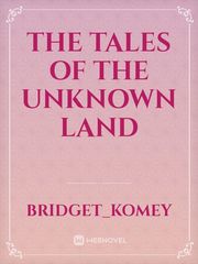 The Tales of the unknown land Book
