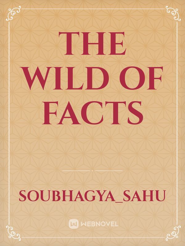 The wild of facts
