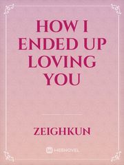 How I Ended Up Loving You Book