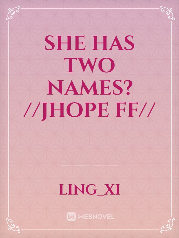 She has two names? //Jhope ff//