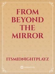 From Beyond The Mirror Book