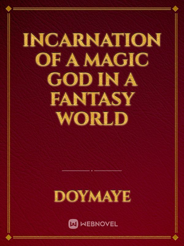 Incarnation of a Magic God in a Fantasy World