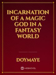 Incarnation of a Magic God in a Fantasy World Book