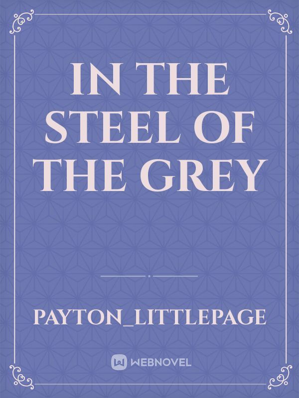 In The Steel of the Grey