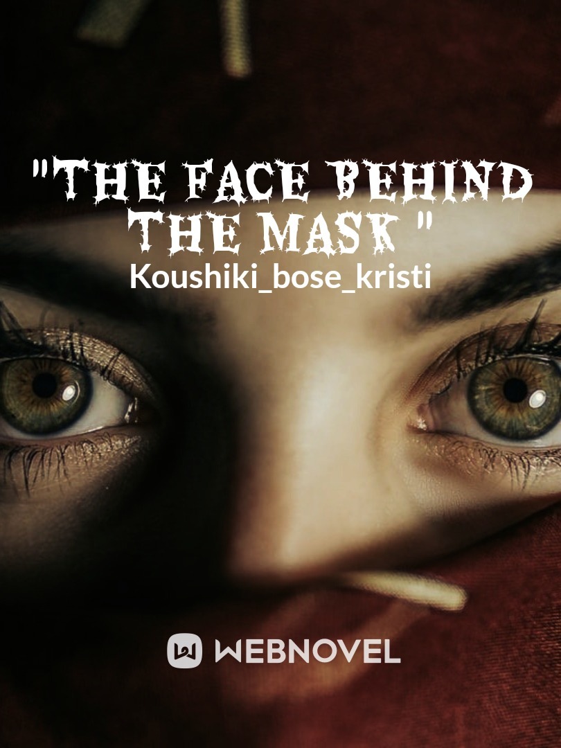 "The Face Behind The Mask"