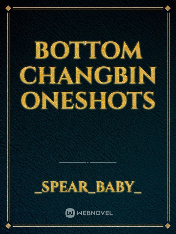 Bottom Changbin Oneshots Book