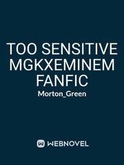Too Sensitive 
MGKxEminem Fanfic Book