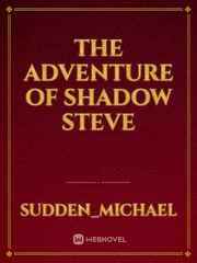 The Adventure Of Shadow Steve Book