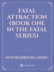 Fatal Attraction (Book one in the Fatal Series) Book