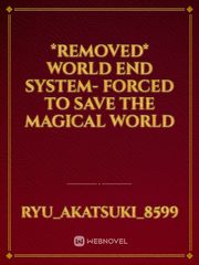 *Removed* World End System- Forced To Save The Magical World Book