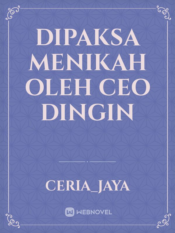 DIPAKSA MENIKAH OLEH CEO DINGIN Book