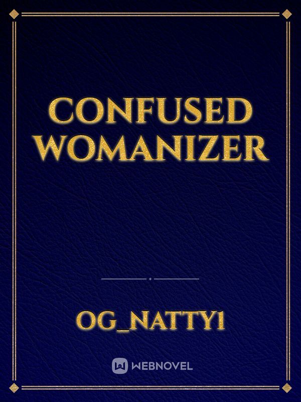 Confused Womanizer