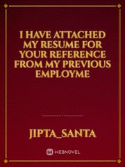 I have attached my resume for your reference from my previous employme Book