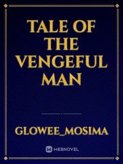 TALE OF THE VENGEFUL MAN Book