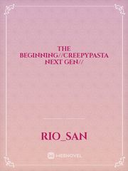 The beginning//creepypasta next gen// Book