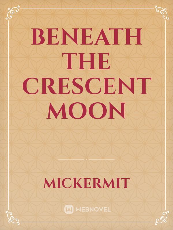 Beneath the Crescent Moon