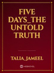 FIVE DAYS_THE UNTOLD TRUTH Book