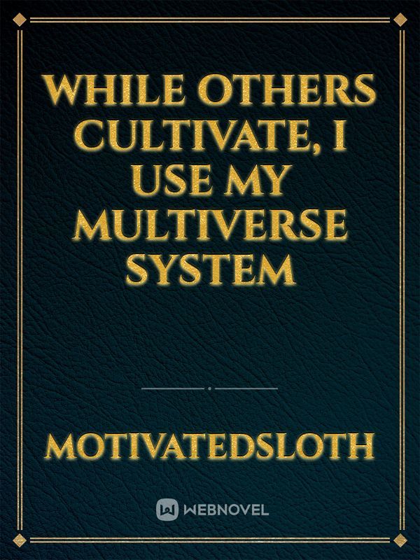 While Others Cultivate, I Use My Multiverse System Book