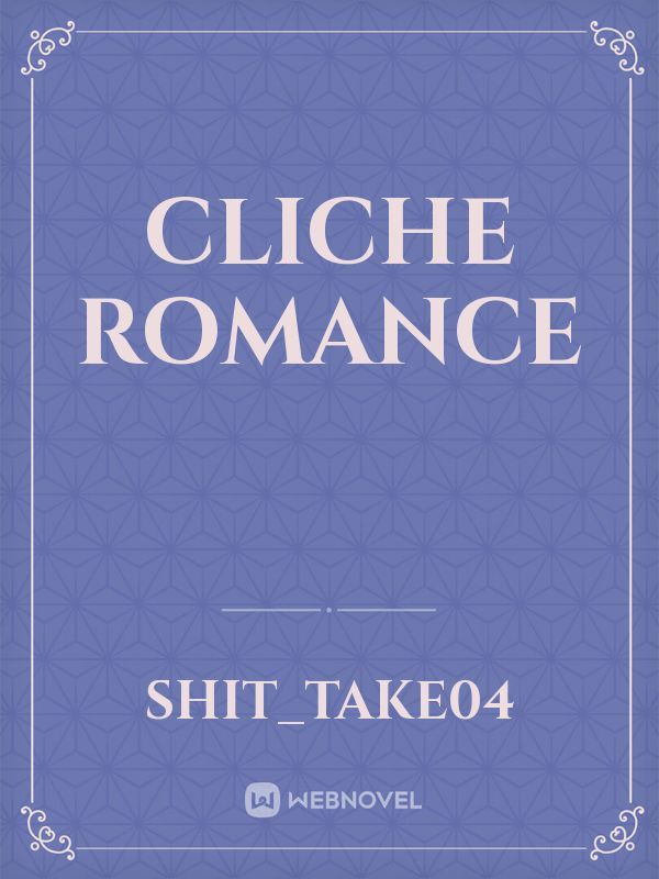 CLICHE ROMANCE