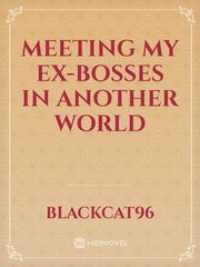 Meeting my Ex-Bosses in another world Book
