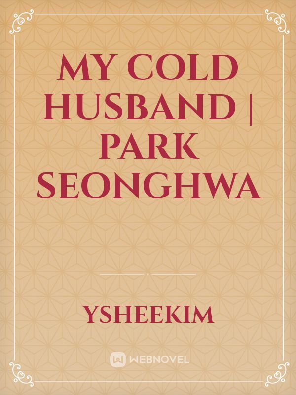 My Cold Husband  | Park Seonghwa