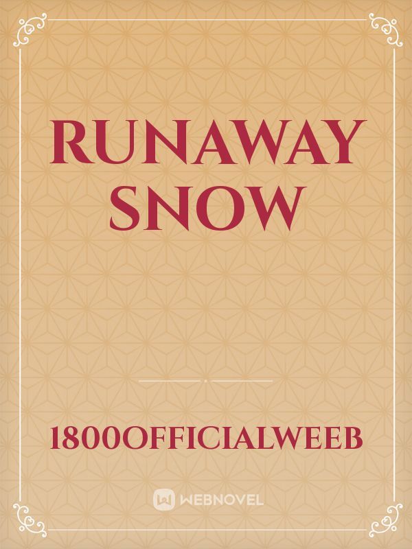 Runaway Snow