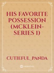His Favorite Possession (McKlein- Series 1) Book