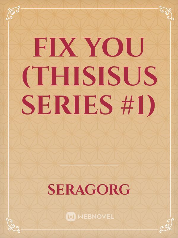 Fix You 
(Thisisus Series #1)