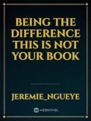Being the difference this is not your book Book