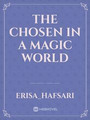 THE CHOSEN IN A MAGIC WORLD Book