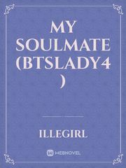 My Soulmate
(BTSLADY4 ) Book