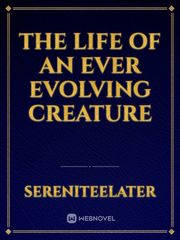 The Life of an Ever Evolving Creature Book
