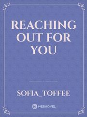 Reaching Out For You Book