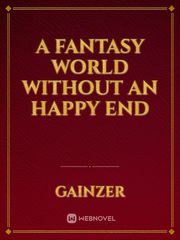 A Fantasy World Without An Happy End Book