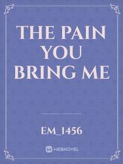The Pain You Bring Me Book