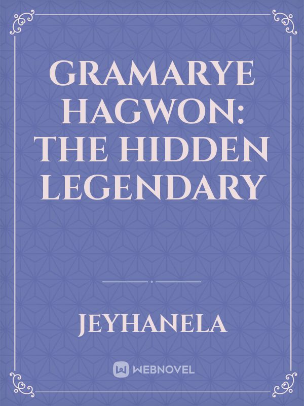 Gramarye Hagwon:
The Hidden Legendary