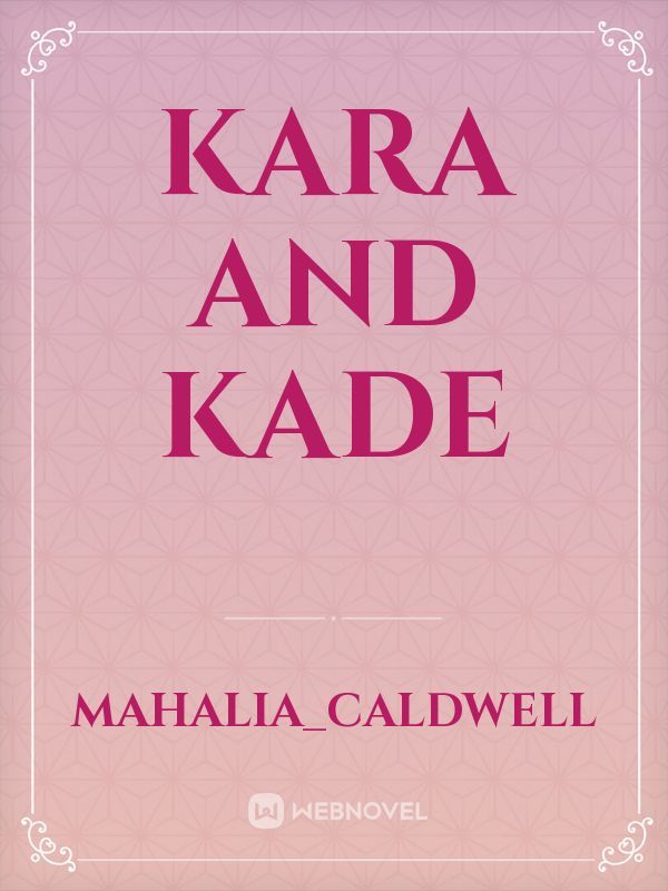 Kara and kade